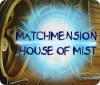 Matchmension: House of Mist gra