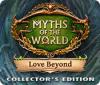 Myths of the World: Love Beyond Collector's Edition gra