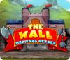 The Wall: Medieval Heroes gra