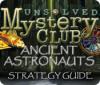 Unsolved Mystery Club: Ancient Astronauts Strategy Guide gra